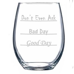 COPY - Wine Glass: Good Day.Bad Day.Don’t Even Ask.